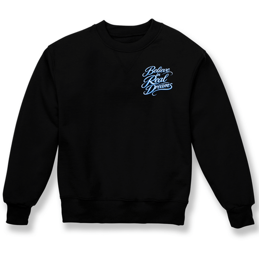 Believe In Real Dreams Crewneck